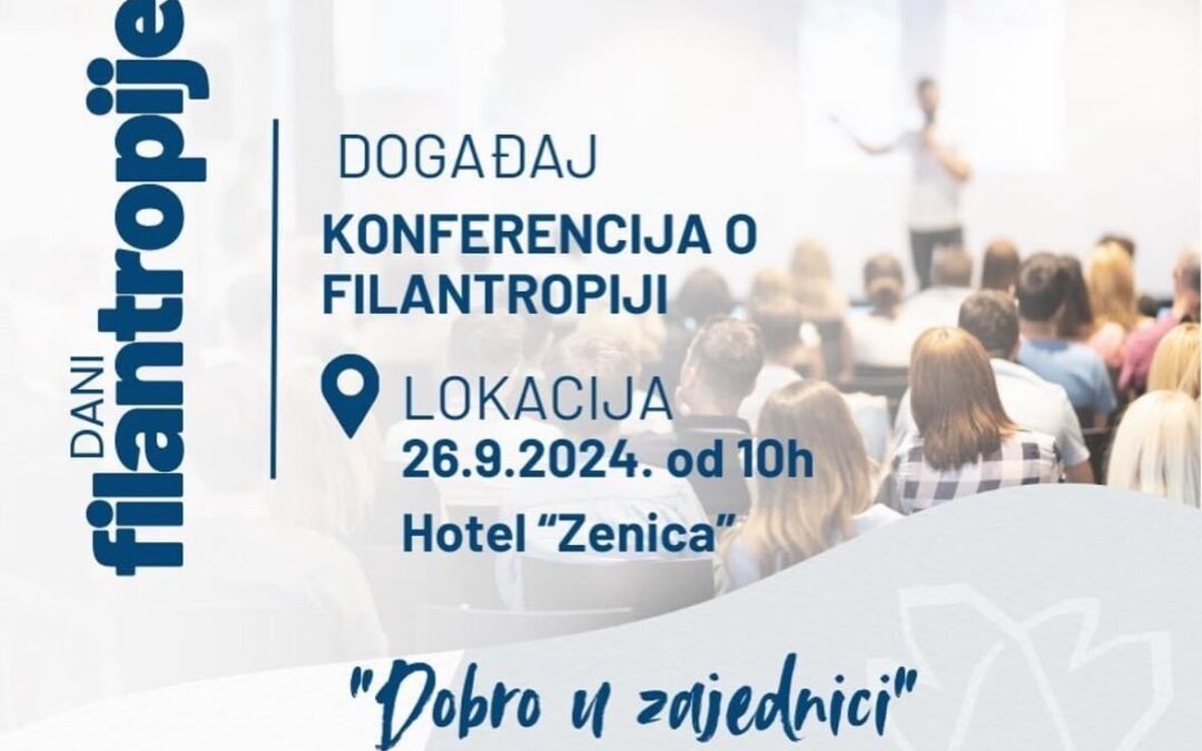 “Dobro u zajednici” održana prva Konferencija o filantropiji u Zenici